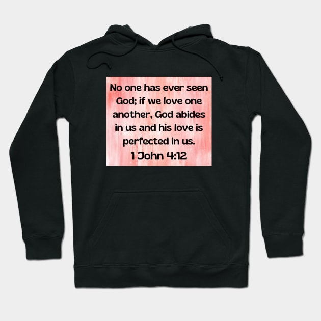 Bible Verse 1 John 4:12 Hoodie by Prayingwarrior